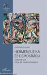 Hermeneutika és demokrácia - Tanulmányok Fehér M. István tiszteletére