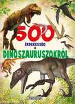 500 érdekesség a dinoszauruszokról