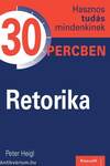 RETORIKA - Hasznos tudás mindenkinek 30 percben