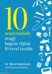 10 aranyszabály avagy hogyan éljünk 10 évvel tovább [outlet]