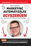 Marketing automatizálás egyszerűen - ?Automata Marketing Rendszer 90 nap alatt