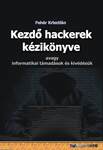 Kezdő hackerek kézikönyve (avagy informatikai támadások és kivédésük)