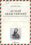 dr. Babós Lajos: Az első aradi vértanú. Tények és dokumentumok Ormai Norbert életéről