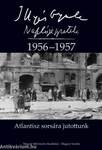 Atlantisz sorsára jutottunk - Naplójegyzetek 1956-1957