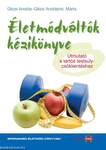 Életmódváltók kézikönyve - Útmutató a tartós testsúlycsökkentéshez