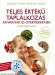 Teljes értékű táplálkozás - Anyáknak és gyermekeknek a kínai 5 Elem szerint