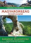 MAGYARORSZÁG TÚRAÚTVONALAI - BUDAPEST ÉS KÖRNYÉKE /TÚRÁZÓK NAGYKÖNYVE