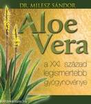 ALOE VERA - A XXI.század legismertebb gyógynövénye