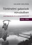 Történelmi galaxisok vonzásában. Magyarország és a szovjetrendszer (1945-1990)