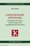 Gyógyhatású növények250 gyógynövény leírása, nevének magyarázata és gyógyhatásának ismertetése