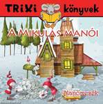 Manómesék/A Mikulás manói - Trixi könyvek