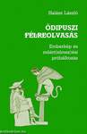 ÖDIPUSZI FÉLREOLVASÁS - EMBERKÉP ÉS MŰÉRT(ELMEZ)ÉSI PRÓBÁLKOZÁS