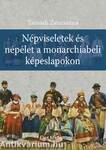 Népviseletek és népélet a monarchiabeli képeslapokon