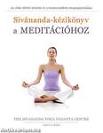 Sivánanda-kézikönyv a meditációhoz - Az elme feletti uralom és a transzcendens megtapasztalása