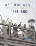 Az Eufória évei/Years of Euphoria 1988-1990