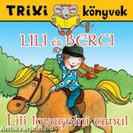 Trixi könyvek - Lili és Berci - Lili lovagolni tanul