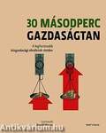 30 másodperc gazdaságtan - A legfontosabb gazdasági elméletek röviden