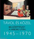Távol és közel - Belsőépítészet a háború után 1945-1970