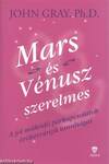 MARS ÉS VÉNUSZ SZERELMES - A JÓL MŰKÖDŐ PÁRKAPCSOLATOK ÖRÖKÉRVÉNYŰ TANULSÁGAI