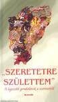 Szeretetre születtem - A legszebb gondolatok a szeretetről