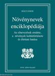 NÖVÉNYNEVEK ENCIKLOPÉDIÁJA - AZ ELNEVEZÉSEK EREDETE, A  NÖVÉNYEK KULTÚRTÖRT