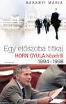 EGY ELŐSZOBA TITKAI - HORN GYULA KÖZELRŐL 1994-1998