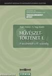 MŰVÉSZETTÖRTÉNET I. - A KEZDETEKTŐL A 19. SZÁZADIG -