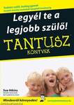 Tantusz könyvek - Legyél te a legjobb szülő!