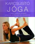 KARCSÚSÍTÓ JÓGA - 4 HETES HATÉKONY PROGRAM A TESTNEK, A LÉLEKNEK ÉS A SZELLEMNEK