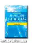 SPIRITUÁLIS GYÓGYÍTÁS 1. - AZ ALAPOK