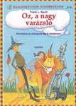 OZ, A NAGY VARÁZSLÓ - KLASSZIKUSOK KISEBBEKNEK -