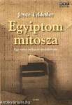 EGYIPTOM MÍTOSZA - EGY LETŰNT CIVILIZÁCIÓ ÚJRAFELFEDEZÉSE