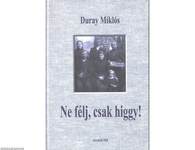 Ne félj, csak higgy! - Beszédek és értekezések 2004-2005