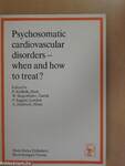 Psychosomatic cardiovascular disorders - when and how to treat?