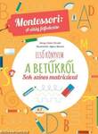 ELSŐ KÖNYVEM A BETŰKRŐL. Montessori: A világ felfedezése-Sok színes matricával