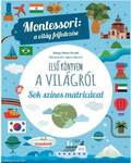 ELSŐ KÖNYVEM A VILÁGRÓL Montessori: a világ felfedezése