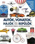 Autók, vonatok, hajók és repülők - Járművek képes enciklopédiája