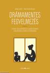 Drámamentes fegyelmezés - A káosz lecsillapítása és a fejlődő gyermeki elme integrált szemléletű gondozása