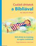 Családi áhítatok a Bibliával - 365 áhítat és imádság az egész családnak