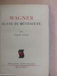 Wagner élete és művészete