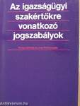 Az igazságügyi szakértőkre vonatkozó jogszabályok