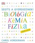 Segíts a gyerekednek!  Biológia, kémia, fizika lépésről lépésre