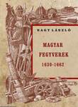 MAGYAR FEGYVEREK 1630-1662