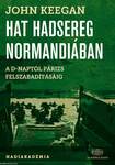 Hat hadsereg Normandiában - A D-naptól Párizs felszabadításáig, 1944. június 6. - augusztus 25.