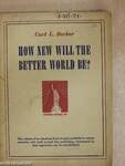 How New Will the Better World Be?