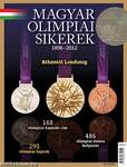 MAGYAR OLIMPIAI SIKEREK 1896-2012