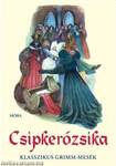 Csipkerózsika - 25 klasszikus Grimm-mese