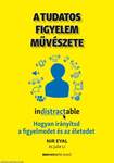 A tudatos figyelem művészete - Hogyan irányítsd a figyelmedet és az életedet