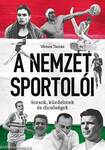 A Nemzet Sportolói - Sorsok, küzdelmek és dicsőségek