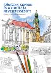 Színezd ki Sopron és a Fertő-táj nevezetességeit! Kreatív színezőkönyv 20 különleges rajzzal